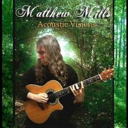 Matthew Mills : Acoustic Visions